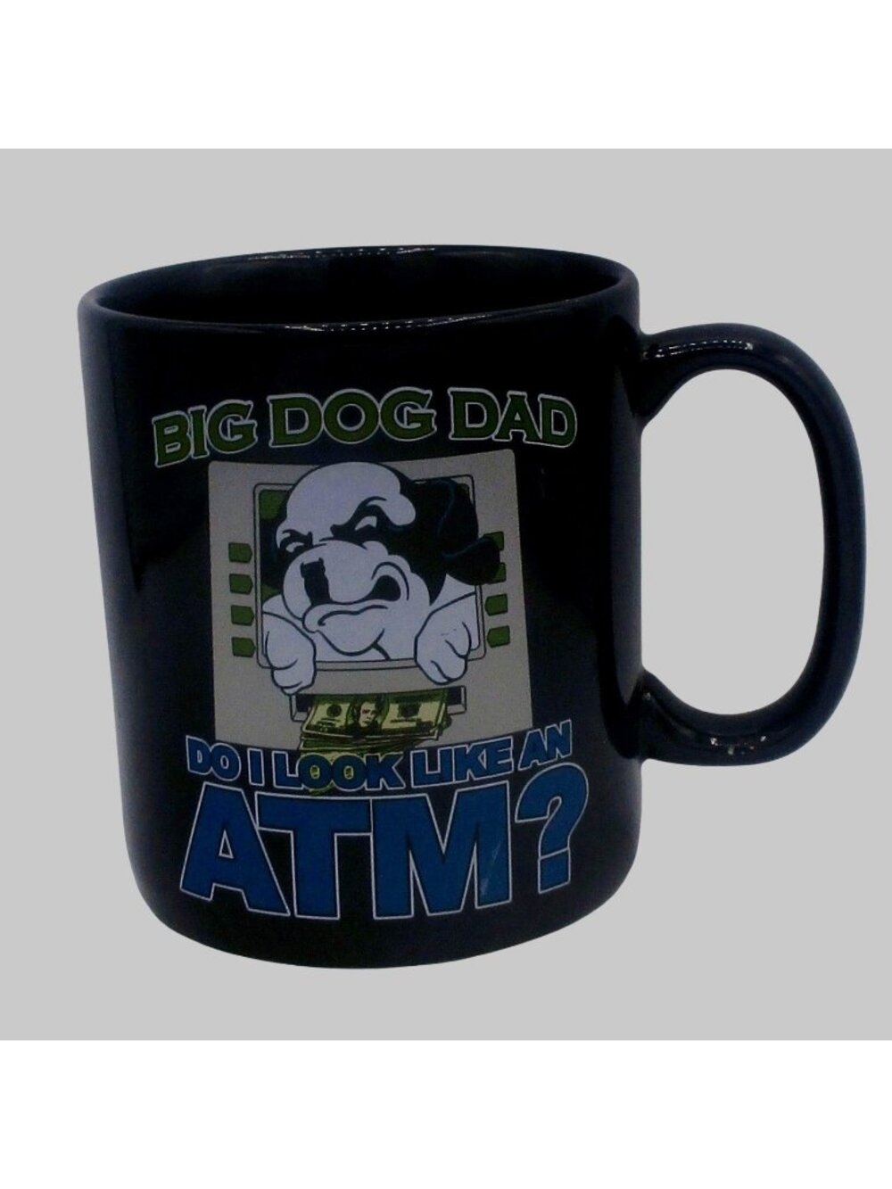 Big Dogs Dad Black Coffee Mug "Do I Look Like An ATM?" 2005 Father's Day 7x4.5 I